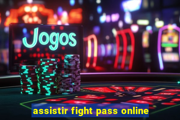 assistir fight pass online